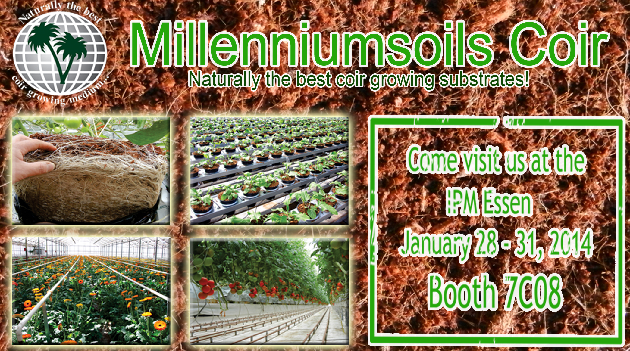Come see the NEW products that Millenniumsoils Coir has to offer for 2014!